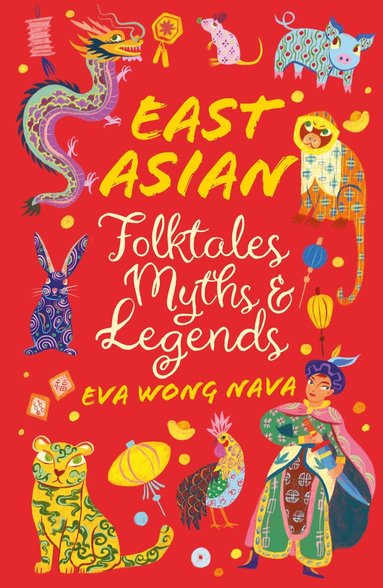 Eva Wong Nava - East Asian Folktales, Myths and Legends, Häftad