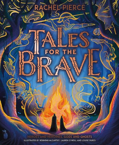 Rachel Pierce - Tales for the Brave: Heroes and Heroines, Gods and Ghosts, Inbunden