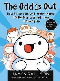 bokomslag The Odd 1s Out: How to Be Cool and Other Things I Definitely Learned from Growing Up