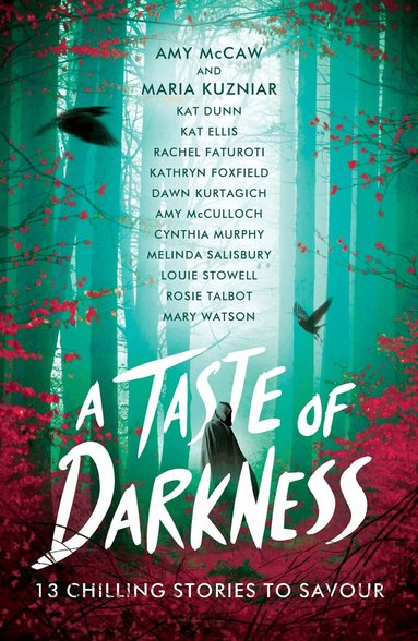 Maria Kuzniar, Amy McCaw, Kathryn Foxfield, Cynthia Murphy, Mary Watson, Dawn Kurtagich, Melinda Salisbury, Rosie Talbot, Louie Stowell, Amy McCulloch, Kat Ellis, Rachel Faturoti, Kat Dunn - A Taste of Darkness, Häftad