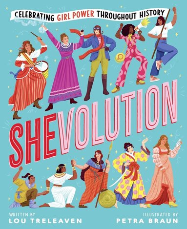 Lou Treleaven - Shevolution: Celebrating Girl Power Throughout History, Inbunden