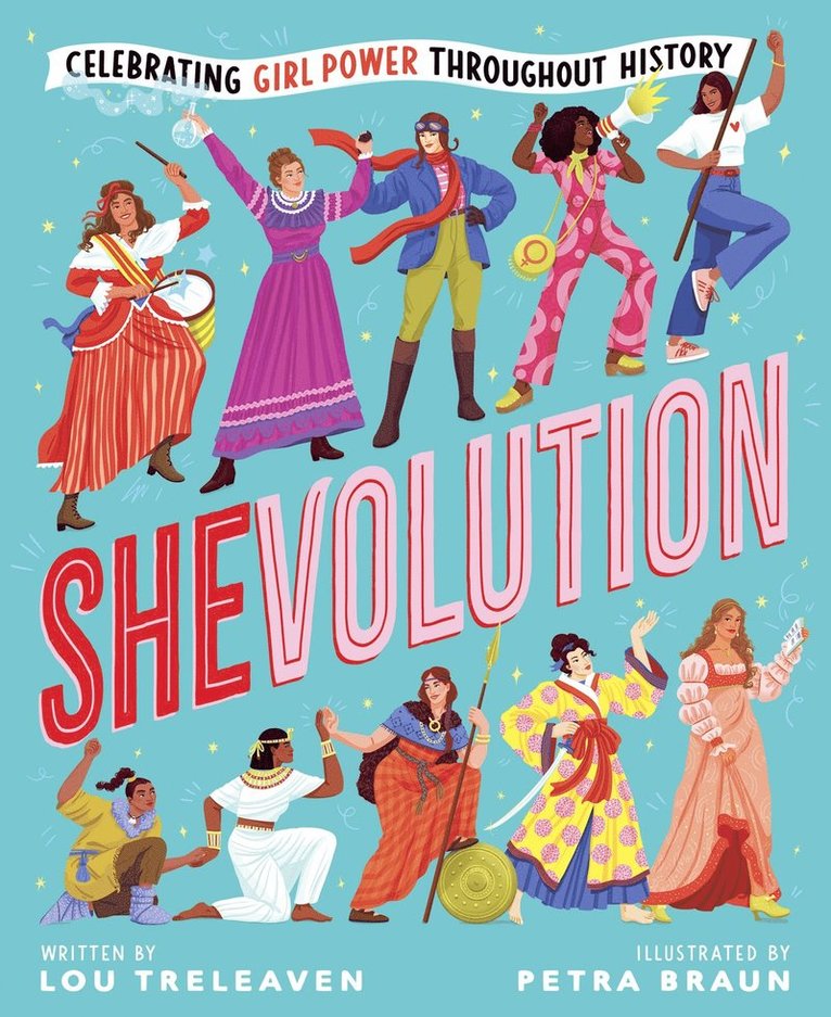 Lou Treleaven - Shevolution: Celebrating Girl Power Throughout History, Inbunden