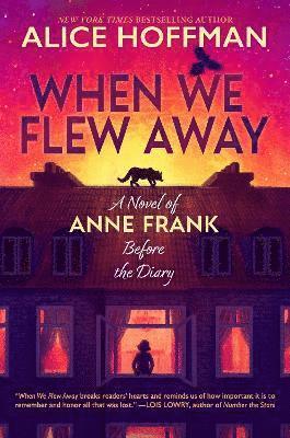 When We Flew Away: A Novel of Anne Frank, Before the Diary 1