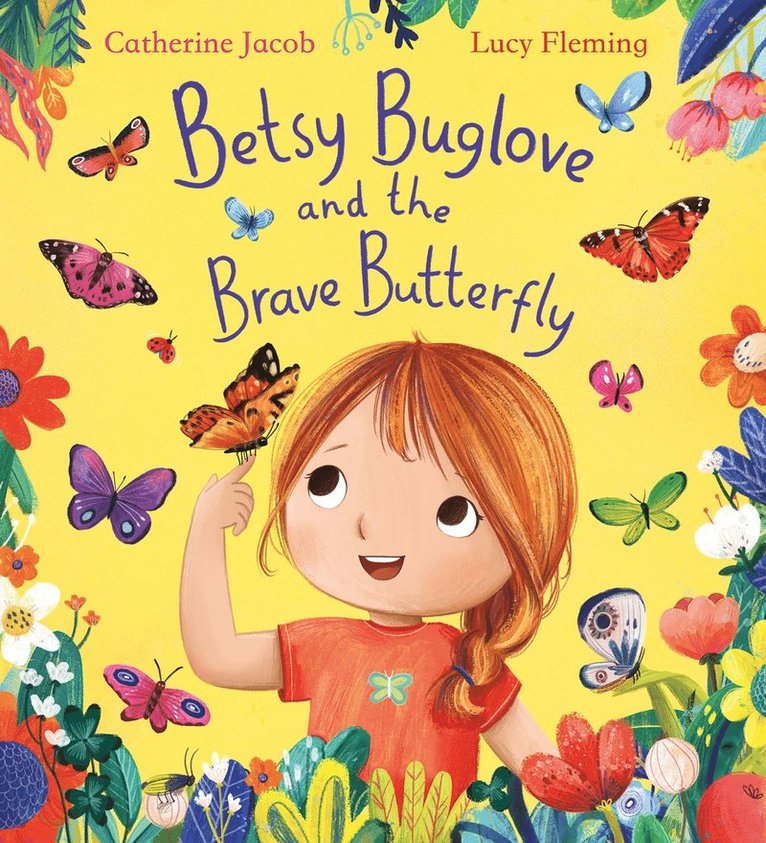 Catherine Jacob - Betsy Buglove and the Brave Butterfly (HB), Inbunden