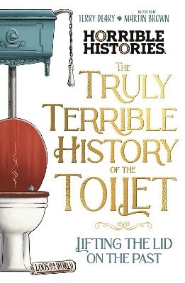 bokomslag Truly Terrible History of the Toilet-Flush with   Facts