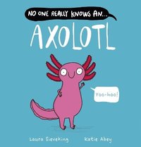 bokomslag No One Really Knows An Axolotl