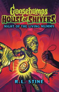 bokomslag Goosebumps: House of Shivers 3: Night of the Living Mummy