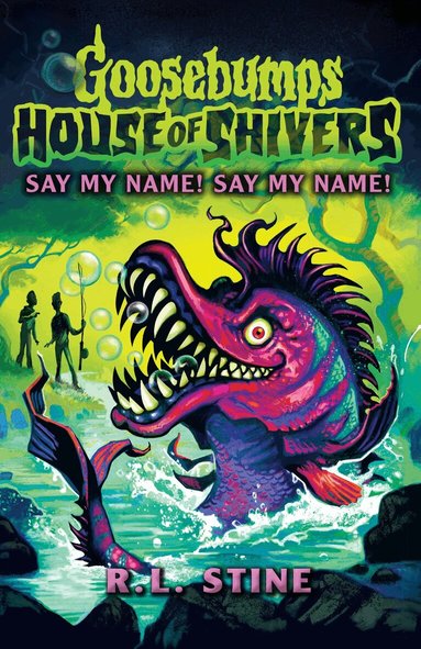 R.L. Stine - Goosebumps: House of Shivers 4: Say My Name! Say My Name!, Häftad