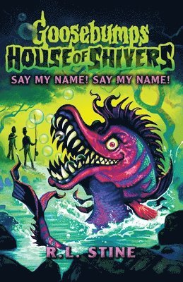 bokomslag Goosebumps: House of Shivers 4: Say My Name! Say My Name!