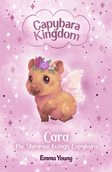 Emma Young - Capybara Kingdom: Cara the Shimmer Wings Capybara, Häftad