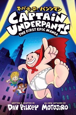 Dav Pilkey - Captain Underpants: The First Epic Manga, Häftad