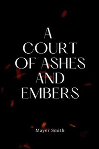 bokomslag A Court of Ashes and Embers