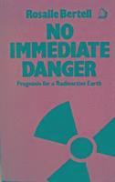 Rosalie Bertell - No Immediate Danger, Inbunden