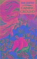 Joan Barfoot - Gaining Ground, Häftad