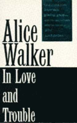 Alice Walker - In Love and Trouble, Häftad