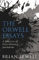 bokomslag Orwell essays - a selection of prize-winning journalism