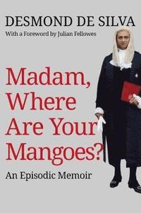bokomslag Madam, Where are Your Mangoes?