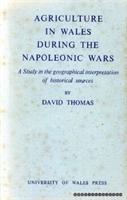 David Thomas - Agriculture in Wales During the Napoleonic Wars, Inbunden