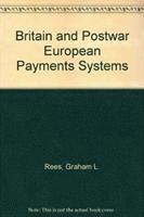 bokomslag Britain and the Postwar European Payments Systems