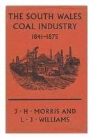 J. H. Morris, L. J. Williams - South Wales Coal Industry, 1841-75, Inbunden