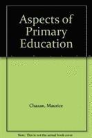 Maurice Chazan - Aspects of Primary Education, Inbunden