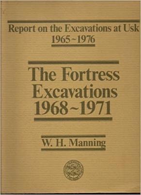 W. H. Manning - Report on the Excavations at Usk, 1965-76: Fortress Excavations, 1968-71, Inbunden