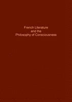 bokomslag French Literature and Philosophy of Conciousness