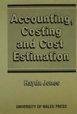 Haydn Jones - Accounting, Costing and Cost Estimation in Welsh Industry, 1700-1830, Inbunden