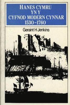 Geraint H. Jenkins - Hanes Cymru yn y Cyfnod Modern Cynnar, 1530-1760, Häftad