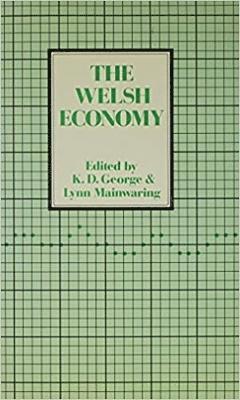 Kenneth D. George, Lynn Mainwaring - Welsh Economy, Inbunden