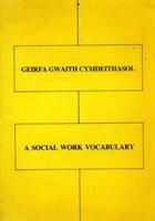 bokomslag Geirfa Gwaith Cymdeithasol / A Vocabulary of Social Work Terms