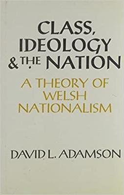 David Adamson - Class, Ideology and the Nation, Inbunden