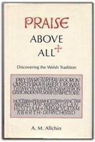 bokomslag Praise Above All : Discovering the Welsh Tradition