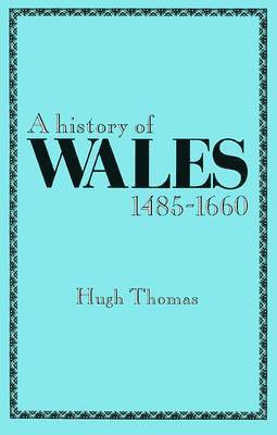 bokomslag A History of Wales, 1485-1660