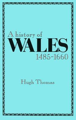 A History of Wales, 1485-1660 1