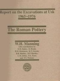 bokomslag Report on the Excavations at Usk, 1965-1976: Roman Pottery