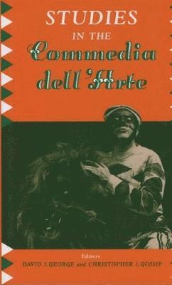 David J. George, Christopher J. Gossip - Studies in the Commedia Dell'Arte, Inbunden