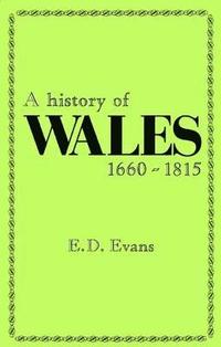 bokomslag A History of Wales, 1660-1815