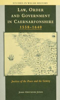 Law, Order and Government in Early Modern Caernarfonshire 1