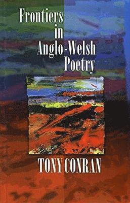 Tony Conran - Frontiers in Anglo-Welsh Poetry, Häftad