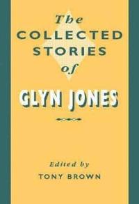 bokomslag The Collected Stories of Glyn Jones