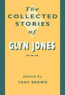 Glyn Jones, Tony Brown - Collected Stories of Glyn Jones, Inbunden