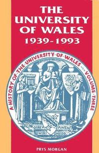 bokomslag The History of the University of Wales: 1939-93 v. 3