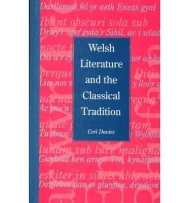 Ceri Davies - Welsh Literature and the Classical Tradition, Häftad