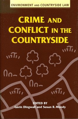 Gavin Dingwall, Susan R. Moody - Crime and Conflict in the Countryside, Inbunden