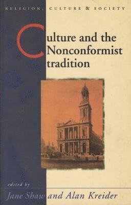 Alan Kreider, Jane Shaw - Culture and the Nonconformist Tradition, Häftad