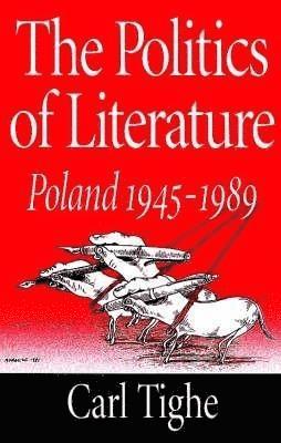Carl Tighe - Politics of Literature, Inbunden