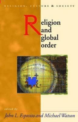 John Esposito, Michael Martin Watson - Religion and Global Order, Häftad