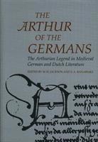 bokomslag Arthurian Literature In The Middle Ages: Arthur Of The Germans, The - The Arthurian Legend In Medieval German And Dutch Literature