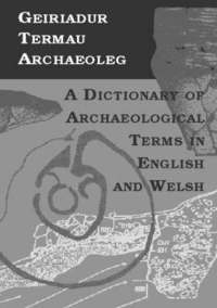 bokomslag Geiriadur Termau Archaeoleg/Dictionary of Archaeological Terms